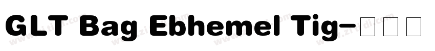 GLT Bag Ebhemel Tig字体转换